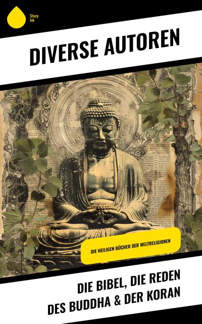 Die Bibel, Die Reden des Buddha & Der Koran