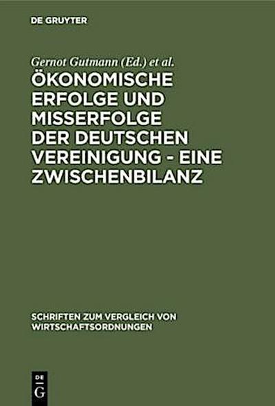Ökonomische Erfolge und Mißerfolge der deutschen Vereinigung - Eine Zwischenbilanz