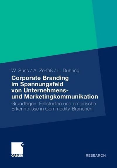 Corporate Branding im Spannungsfeld von Unternehmens- und Marketingkommunikation