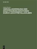 Vervollkommnung der Kraftfahrzeugmotoren durch Leichtmetallkolben