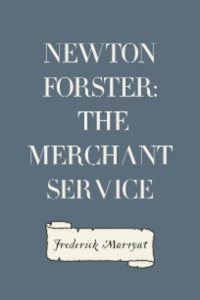 Newton Forster: The Merchant Service