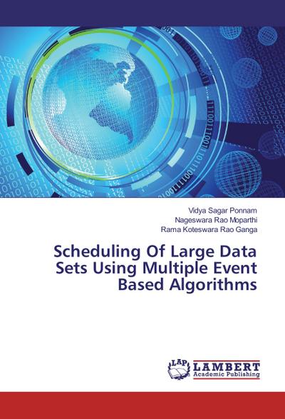 Scheduling Of Large Data Sets Using Multiple Event Based Algorithms