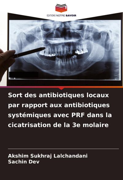Sort des antibiotiques locaux par rapport aux antibiotiques systémiques avec PRF dans la cicatrisation de la 3e molaire