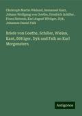 Briefe von Goethe, Schiller, Wielan, Kant, Böttiger, Dyk und Falk an Karl Morgenstern