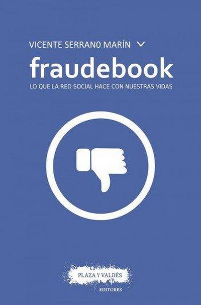 Fraudebook : lo que la red social hace con nuestras vidas