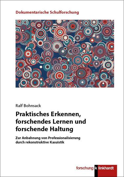 Praktisches Erkennen, forschendes Lernen und forschende Haltung