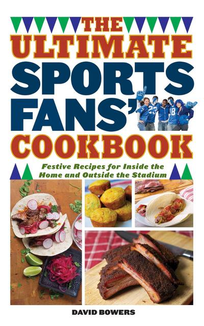 The Ultimate Sports Fans’ Cookbook