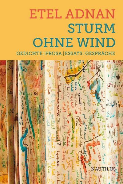 Sturm ohne Wind: Gedichte – Prosa – Essays – Gespräche