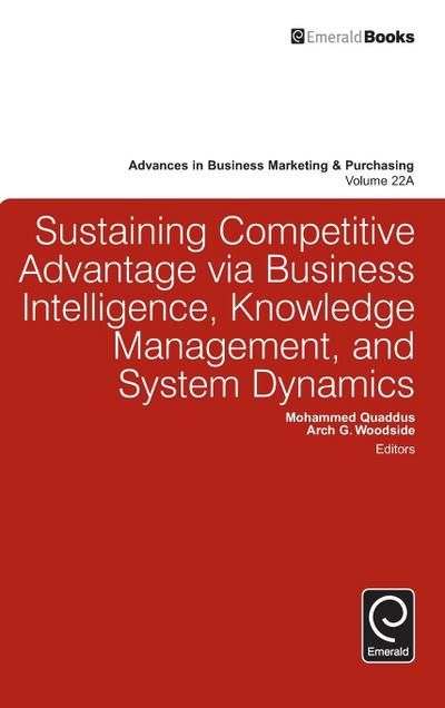 Sustaining Competitive Advantage via Business Intelligence, Knowledge Management, and System Dynamics