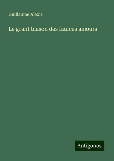 Le grant blason des faulces amours