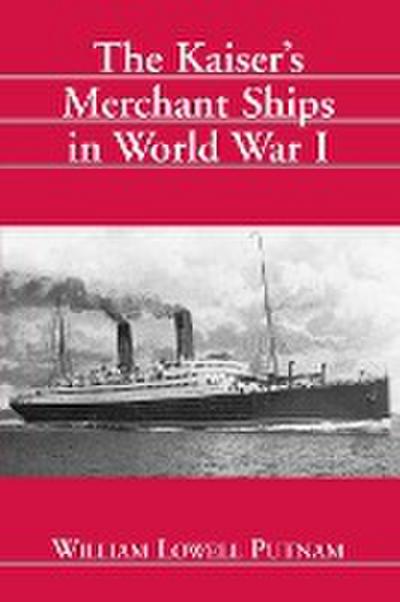 The Kaiser’s Merchant Ships in World War I