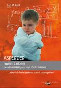 Asperger - mein Leben zwischen Intelligenz und Gefühlsleben