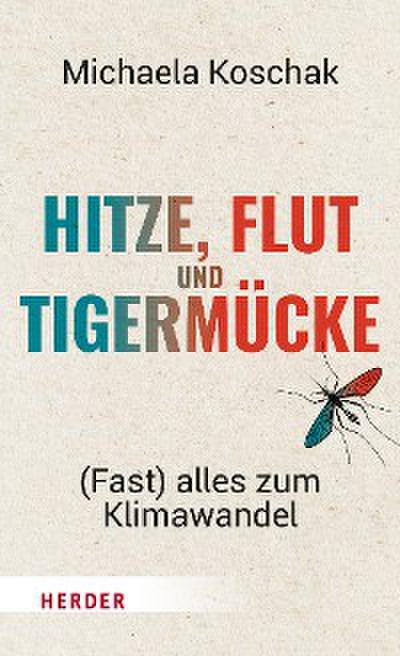 Hitze, Flut und Tigermücke