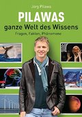 Pilawas ganze Welt des Wissens: Fragen, Fakten, Phänomene