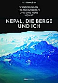 Nepal, die Berge und ich. Wanderungen, Trekkingtouren und eine neue Heimat