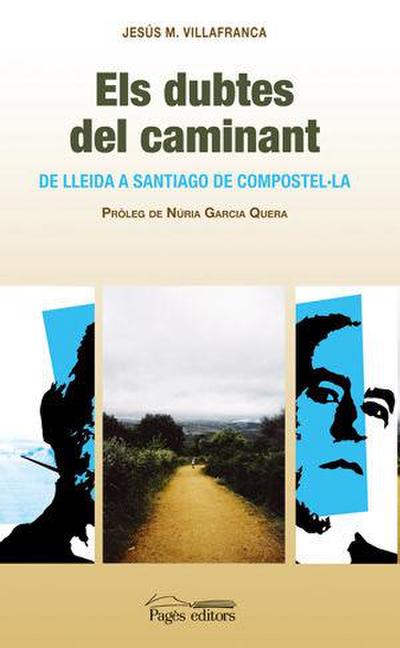 Els dubtes del caminat : de Lleida a Santiago de Compostel·la