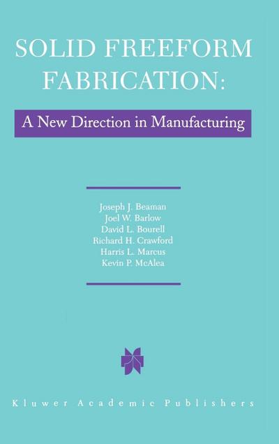 Solid Freeform Fabrication: A New Direction in Manufacturing