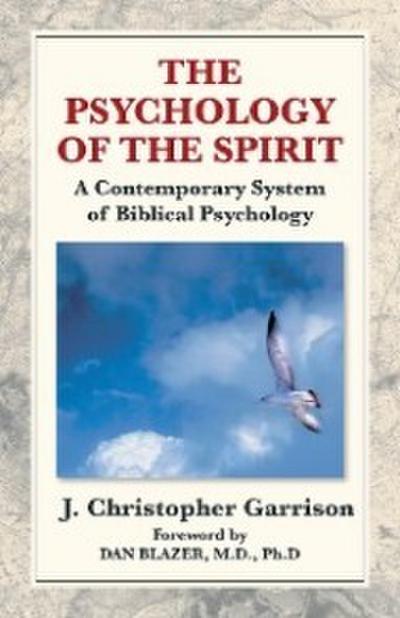 The Psychology of the Spirit: a Contemporary System of Biblical Psychology