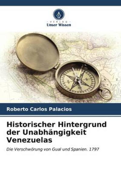 Historischer Hintergrund der Unabhängigkeit Venezuelas
