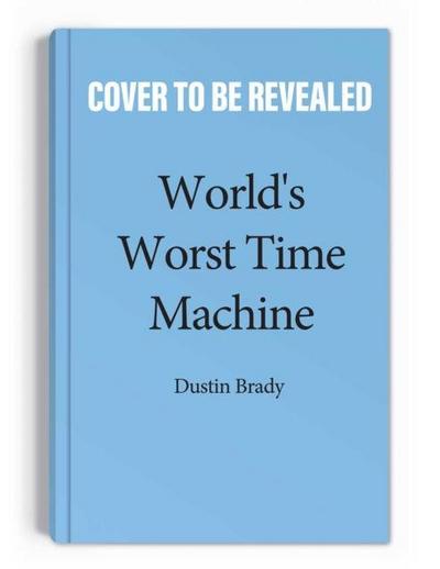 World’s Worst Time Machine