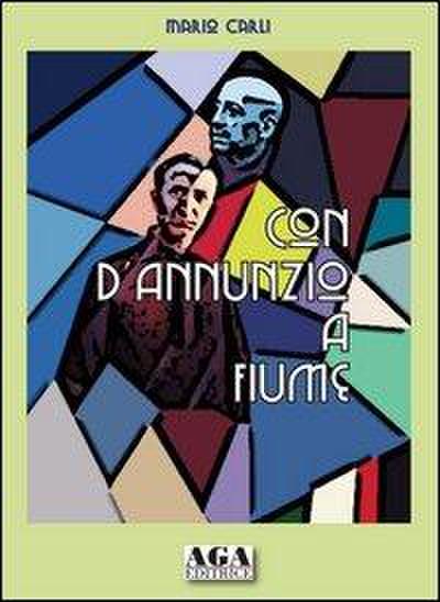 Carli, M: Con D’Annunzio a Fiume