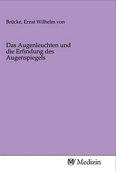 Das Augenleuchten und die Erfindung des Augenspiegels