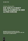 Die Weltlichkeit des Glaubens in der Alten Kirche