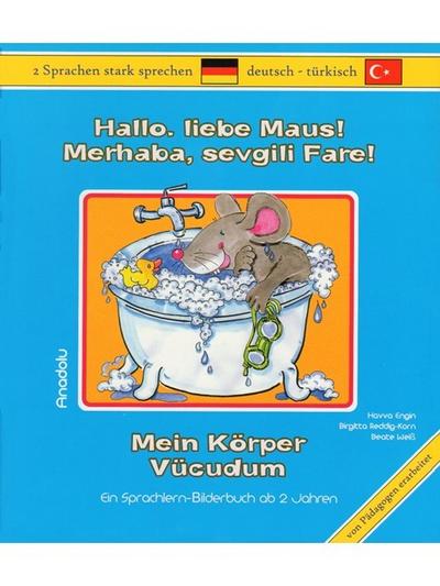 Hallo, liebe Maus! Mein Körper, Deutsch-Türkisch. Merhaba, sevgili Fare! Vücudum