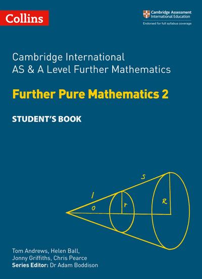 Cambridge International as & a Level Further Mathematics Further Pure Mathematics 2 Student’s Book