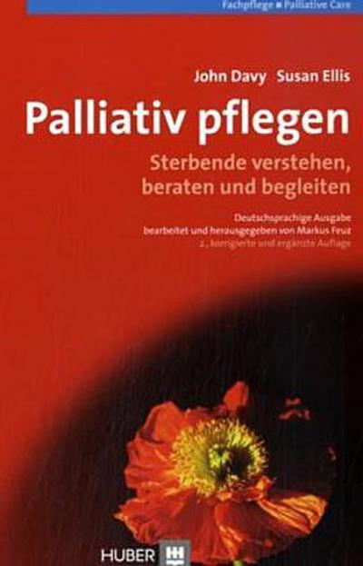 Palliativ pflegen: Sterbende verstehen, beraten und begleiten