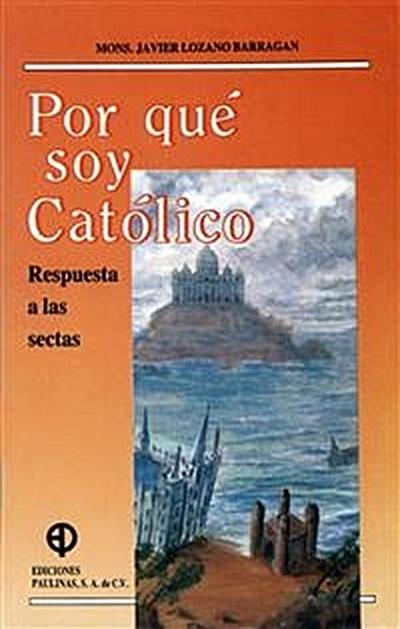 Por qué soy católico? Respuesta a las sectas