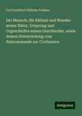 Der Mensch; die Räthsel und Wunder seiner Natur, U