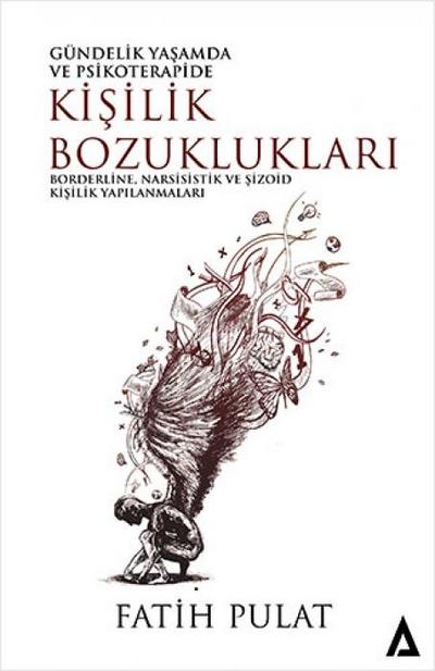 Güncelik Yasamda Ve Psikoterapide Kisilik Bozukluklari;Borderline, Narsisistik ve Sizoid Kisilik Yapilanmalari