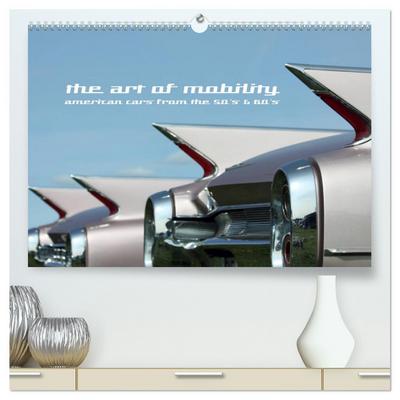 The art of mobility - american cars from the 50s & 60s (hochwertiger Premium Wandkalender 2025 DIN A2 quer), Kunstdruck in Hochglanz