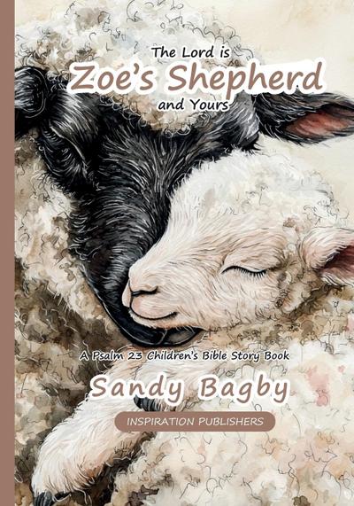 The Lord is Zoe’s Shepherd And Yours - A Psalm 23 Children’s Bible Story Book