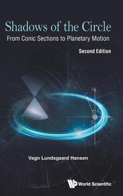 Shadows of the Circle: From Conic Sections to Planetary Motion (Second Edition)