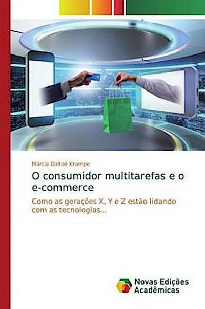 O consumidor multitarefas e o e-commerce - Márcia Daltoé Krampe