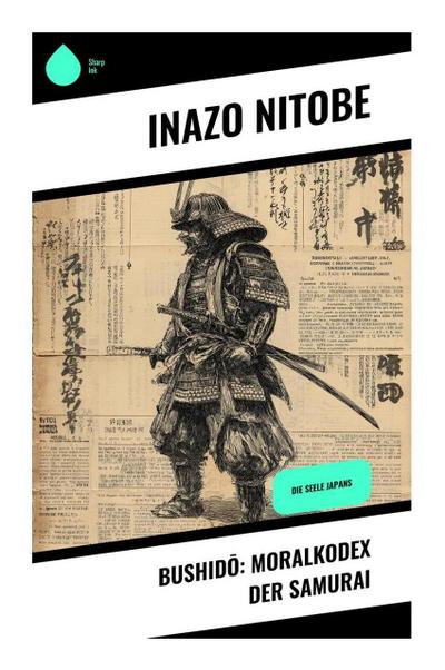 Bushid¿: Moralkodex der Samurai