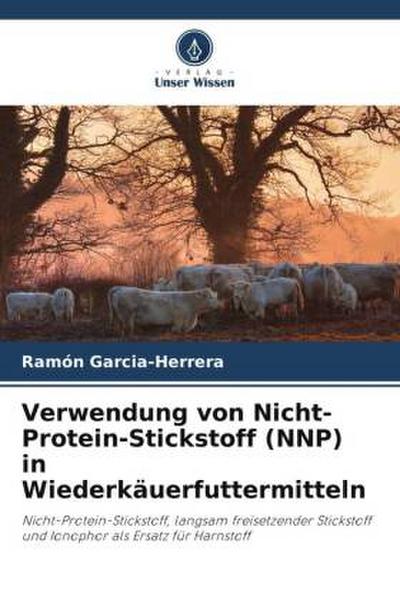 Verwendung von Nicht-Protein-Stickstoff (NNP) in Wiederkäuerfuttermitteln