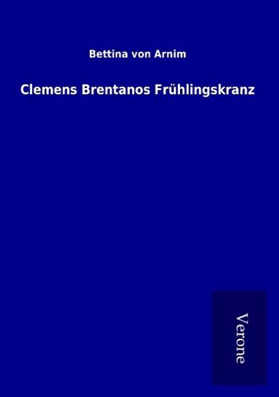 Clemens Brentanos Frühlingskranz
