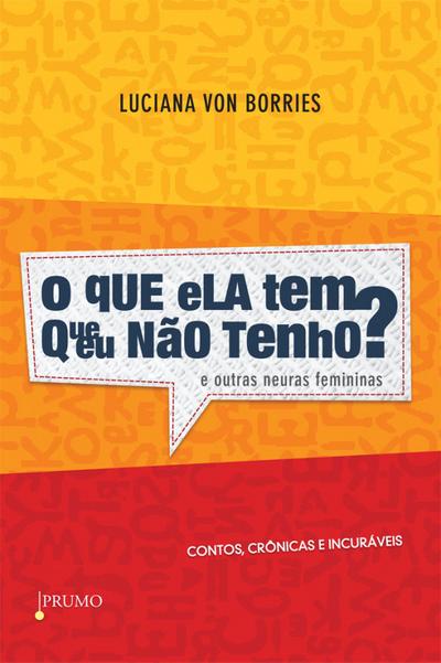 O que Ela Tem que Eu Não Tenho? E Outras Neuras Femininas