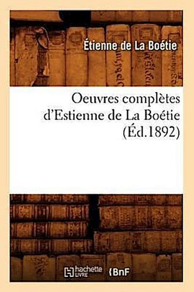 Oeuvres Complètes d’Estienne de la Boétie (Éd.1892)