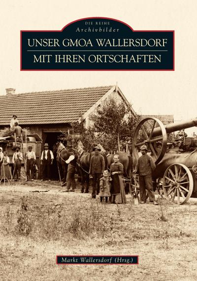 Unser Gmoa Wallersdorf mit ihren Ortschaften