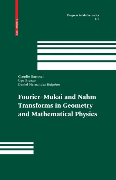 Fourier-Mukai and Nahm Transforms in Geometry and Mathematical Physics