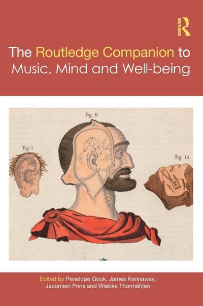 The Routledge Companion to Music, Mind, and Well-being