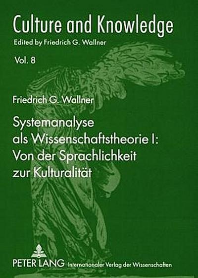 Systemanalyse als Wissenschaftstheorie I: Von der Sprachlichkeit zur Kulturalität