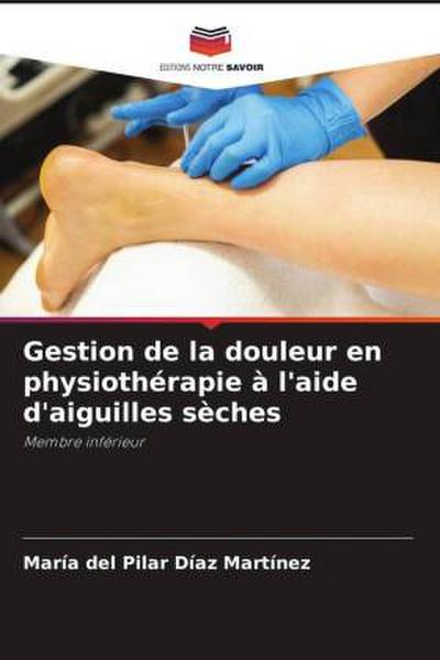 Gestion de la douleur en physiothérapie à l’aide d’aiguilles sèches