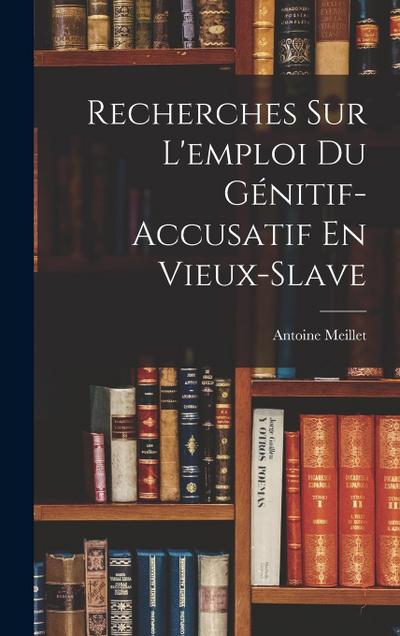 Recherches Sur L’emploi Du Génitif-Accusatif En Vieux-Slave