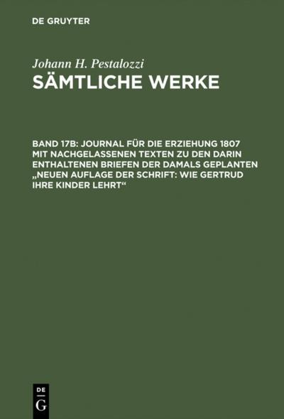 Journal für die Erziehung 1807 mit nachgelassenen Texten zu den darin enthaltenen Briefen der damals geplanten "Neuen Auflage der Schrift: Wie Gertrud ihre Kinder lehrt"