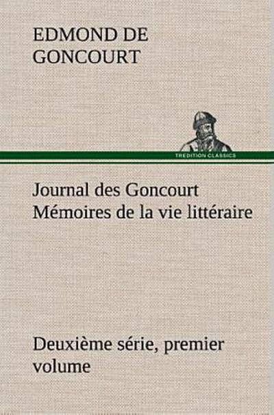 Journal des Goncourt (Deuxième série, premier volume) Mémoires de la vie littéraire